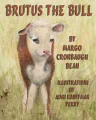 Title: Brutus the Bull, Author: Margo Cronbaugh Bean