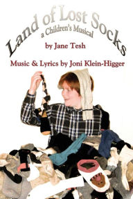 Title: Land of Lost Socks: a Children's Musical, Author: Jane Tesh