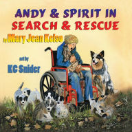 Title: Andy and Spirit in Search and Rescue, Author: Mary Jean Kelso