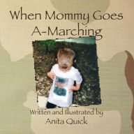 Title: When Mommy Goes A-Marching, Author: Anita Quick