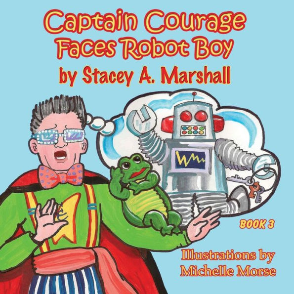 Captain Courage Faces Robot Boy: Captain Courage Book 3?