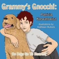 Title: Grammy's Gnocchi: Do dogs go to heaven?, Author: Patricia Karwatowicz