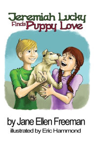 Title: Jeremiah Lucky Finds Puppy Love, Author: Jane Ellen Freeman