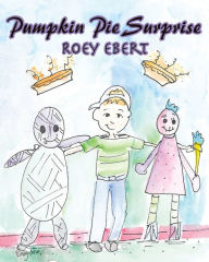 Title: Pumpkin Pie Surprise, Author: Roey Ebert