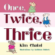 Title: Once Twice Thrice, Author: Kim Chatel