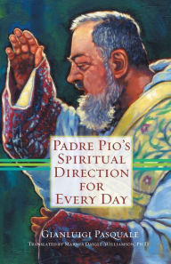 Title: Padre Pio's Spiritual Direction for Every Day, Author: Gianluigi Pasquale