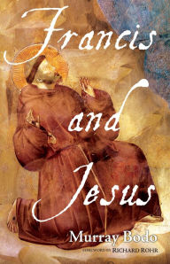 Title: Francis and Jesus, Author: Murray Bodo