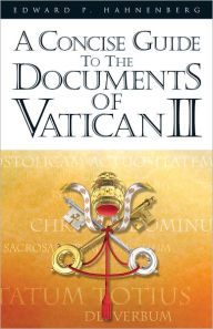 Title: A Concise Guide to the Documents of Vatican II, Author: Edward P. Hahnenberg