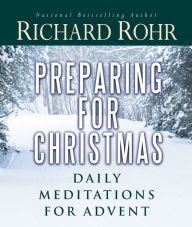 Title: Preparing for Christmas, Author: Richard Rohr O.F.M.