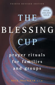 Title: The Blessing Cup: Prayer Rituals for Families and Groups, Author: Rock Travnikar O.F.M.