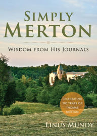 Title: Simply Merton: Wisdom from His Journals, Author: Linus Mundy