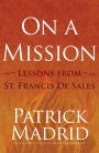 On a Mission: Lessons from St. Francis de Sales