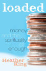 Loaded: Money and the Spirituality of Enough