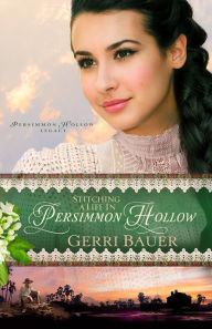 Title: Stitching a Life in Persimmon Hollow, Author: Gerri Bauer