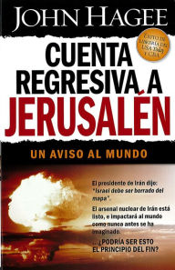 Title: Cuenta regresiva a Jerusalén: Un aviso al mundo, Author: John Hagee