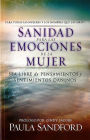 Sanidad para las emociones de la mujer: Sea libre de pensamientos y sentimientos dañinos