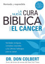La Nueva cura biblica para el cancer: Verdades antiguas, remedios naturales y los ultimos hallazgos para su salud