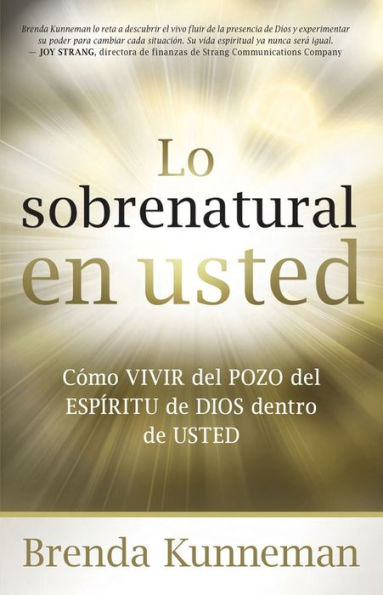 Lo sobrenatural en usted: Cómo vivir del pozo del Espíritu de Dios dentro de usted