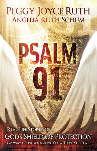 Title: Psalm 91: Real-Life Stories of God's Shield of Protection And What This Psalm Means for You & Those You Love, Author: Peggy Joyce Ruth