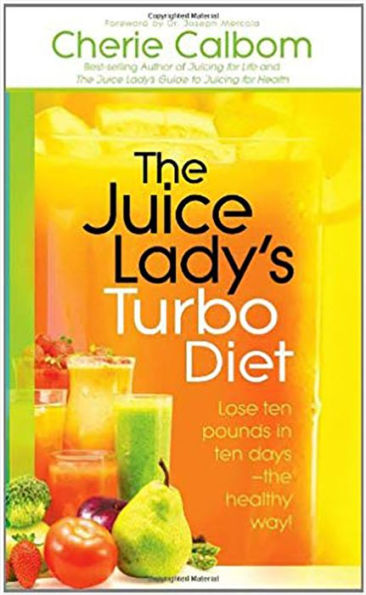 The Juice Lady's Turbo Diet: Lose Ten Pounds in Ten Days-the Healthy Way!