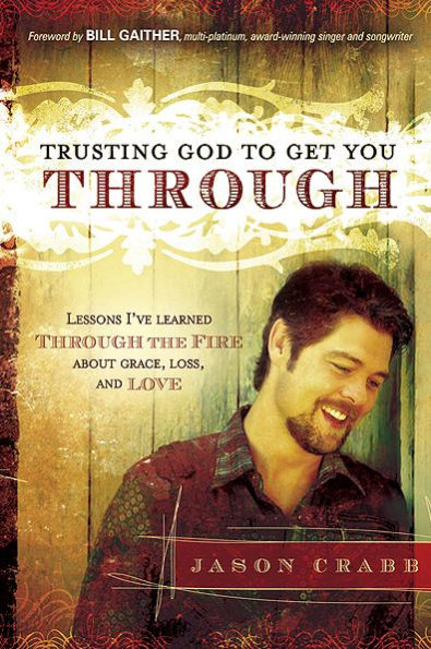 Trusting God to Get You Through: Lessons I've Learned about Grace, Loss, and Love