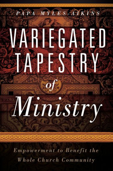 Variegated Tapestry of Ministry: Empowerment to Benefit the Whole Church Community