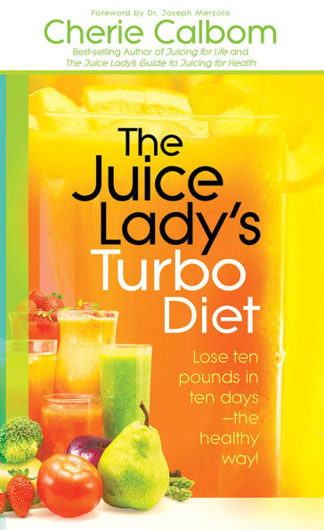 The Juice Lady's Turbo Diet: Lose Ten Pounds in Ten Days-the Healthy Way!