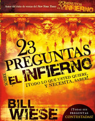 Title: 23 preguntas sobre el infierno: Todo lo que usted quiere y necesita, saber! (23 Questions about Hell: Everything You Want-and Need- to Know!), Author: Bill Wiese