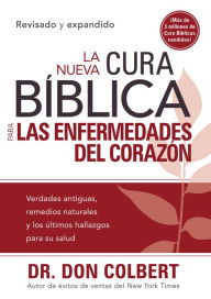 Title: La Nueva Cura Bíblica para las enfermedades del corazón, Author: Don Colbert