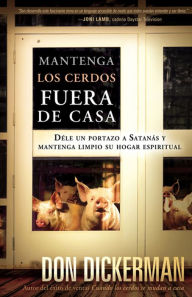 Title: Mantenga los cerdos fuera de casa, Author: Don Dickerman