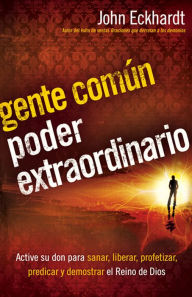 Title: Gente común, poder extraordinario, Author: John Eckhardt