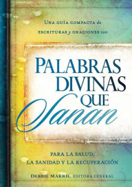 Title: Palabras divinas que sanan: Una guía compacta de escrituras y oraciones por la salud, la sanidad y la recuperación, Author: Siloam Editors