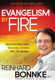 Title: Evangelism by Fire: Keys for Effectively Reaching Others With the Gospel, Author: Reinhard Bonnke