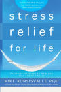 Stress Relief for Life: Practical Solutions to Help You Relax and Live Better