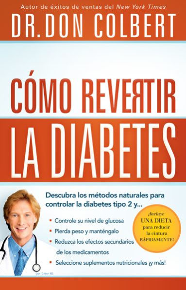 Como revertir la diabetes: Descubra los metodos naturales para controlar diabetes tipo 2