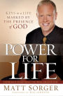 Power for Life: Keys to a Life Marked by the Presence of God