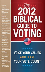 Title: The 2012 Biblical Guide to Voting: What the Bible Says About 22 Key Political Issues for 2012, Author: FrontLine Books