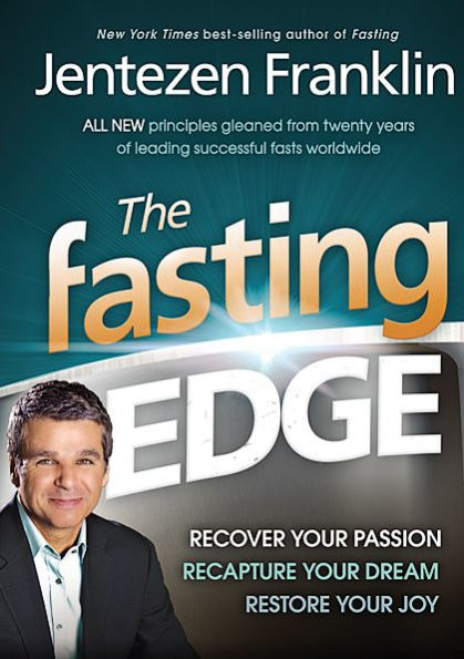 The Fasting Edge: Recover Your Passion, Reclaim Purpose, Restore Joy