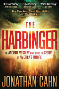 Title: The Harbinger: The Ancient Mystery that Holds the Secret of America's Future, Author: Jonathan Cahn