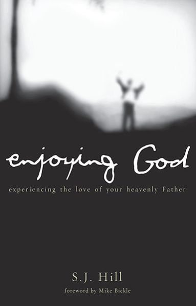 Enjoying God: Experiencing the Love of Your Heavenly Father