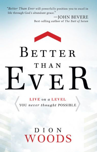 Better Than Ever: Live on a Level You Never Thought Possible