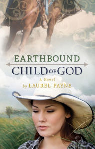 Title: Earthbound Child of God, Author: Laurel Payne