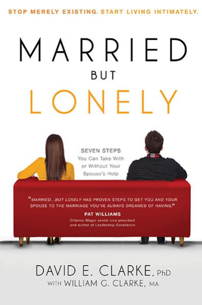 Married...But Lonely: Stop Merely Existing. Start Living Intimately