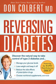 Title: Reversing Diabetes: Discover the Natural Way to Take Control of Type 2 Diabetes, Author: Don Colbert