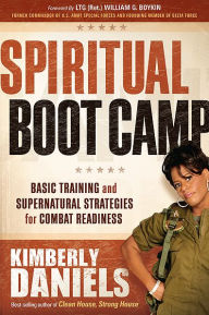 Title: Spiritual Boot Camp: Basic Training and Supernatural Strategies for Combat Readiness, Author: Kimberly Daniels