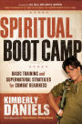 Spiritual Boot Camp: Basic Training and Supernatural Strategies for Combat Readiness