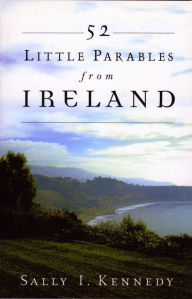 Title: 52 Little Parables From Ireland, Author: Sally Kennedy