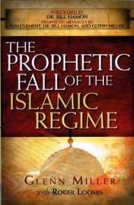 Title: The Prophetic Fall Of The Islamic Regime, Author: Glenn Miller