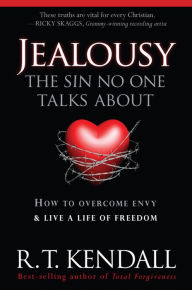 Title: Jealousy--The Sin No One Talks about: How to Overcome Envy and Live a Life of Freedom, Author: R.T. Kendall