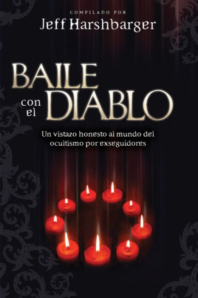 Baile con el diablo: Un vistazo honesto al mundo del ocultismo por exseguidores